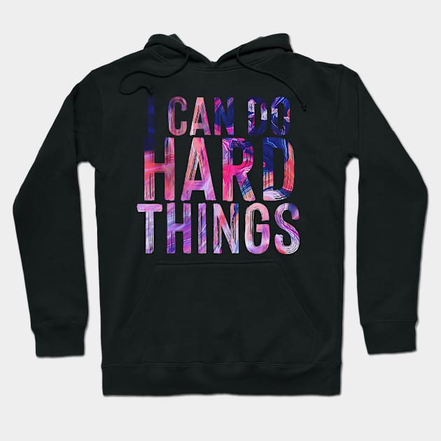 I can do hard things, abstract paint typography Hoodie by SouthPrints